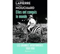 Elles ont conquis le monde Christel Mouchard (Auteur), Alexandra Lapierre (Auteur)