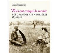 Elles ont conquis le monde Christel Mouchard (Auteur), Alexandra Lapierre (Auteur)