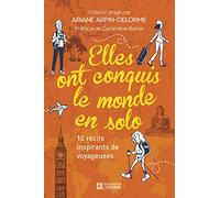 Elles ont conquis le monde en solo - 10 récits inspirants de voyageuses