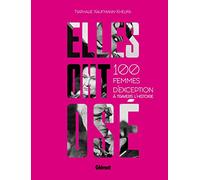 Elles ont osé !: 100 femmes d'exception à travers l'histoire