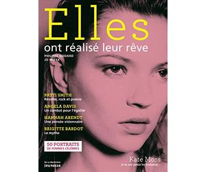 Elles ont réalisé leur rêve: 50 portraits de femmes célèbres