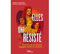 Elles ont résisté Portraits de 30 femmes engagées contre le nazisme - Valérie De Swetschin - Eyrolles - broché - Essai