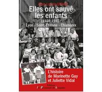 Elles ont sauvé les enfants (1939-1945) Lyon - Saint-Etienne - Chamonix - Jean-Luc De Uffredi - Passionnes De Bouquins - broché - Essai
