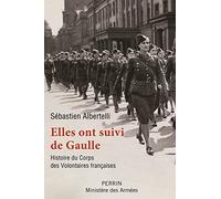 Elles ont suivi de Gaulle: Histoire du corps des volontaires françaises
