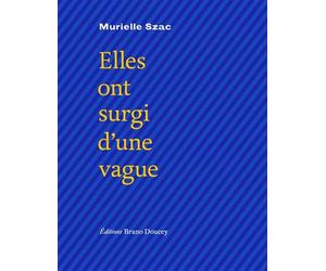 Elles ont surgi d'une vague - Murielle Szac - Doucey Bruno - broché - Poésie