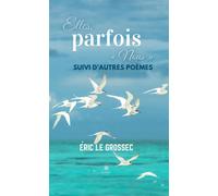 Elles, parfois « Nous » Suivi d'autres poèmes - Eric Le Grossec - Le Lys Bleu - broché - Poésie