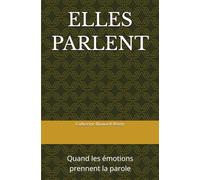 ELLES PARLENT: Quand les émotions prennent la parole