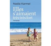 Elles s'aimaient très très fort Nadia Karmel (Auteur), Carole Delettres - coatsaliou (Auteur)