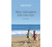 Elles s'aimaient très très fort - Nadia Karmel - J'ai Lu - Poche - Récit
