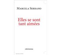 Elles se sont tant aimées - Marcela Serrano - Indigo Cote-Femmes - broché - Livre