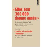 « Elles sont 300 000 chaque année » Discours de la Ministre Simone Veil pour le droit à l’avortement devant l’Assemblée nationale, 26 novembre 1974 - Simone Veil - Points - Poche - Essai