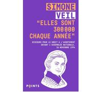 ""Elles sont 300 000 chaque année"" Discours de la Ministre Simone Veil pour le droit à l'avortement devant l'Assemblée nationale - Simone Veil - Points - Poche - Essai