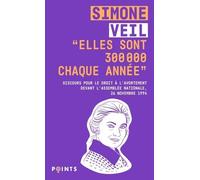""Elles sont 300 000 chaque année"" Discours de la Ministre Simone Veil pour le droit à l'avortement devant l'Assemblée nationale - Simone Veil - Points - Poche - Essai