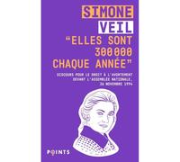 Elles sont 300 000 chaque année Discours de la Ministre Simone Veil pour le droit à l'avortement devant l'Assemblée nationale - Simone Veil - Points - Poche - Essai
