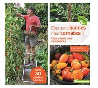 Elles sont bonnes mes tomates ! Des semis aux conserves - Blaise Leclerc - Terre Vivante - broché - Guide