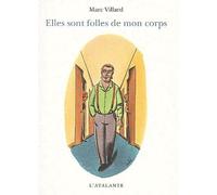 Elles sont folles de mon corps - Marc Villard - Atalante - broché - Roman