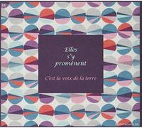 Elles S'y Promenent - C'est La Voix De La Terre [Import]