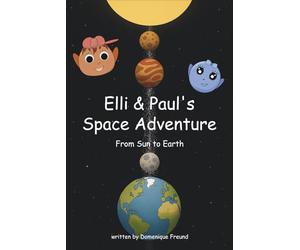 Elli and Paul's Space Adventure: From Sun to Earth | A Fun STEM Chapter Book for Kids About Sun, Space, and Earth Science