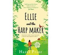 Ellie and the Harpmaker: The uplifting feel-good read from the no. 1 Richard & Judy bestselling author