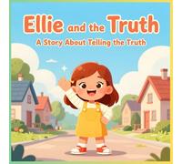Ellie And The Truth: A Story About Telling The Truth