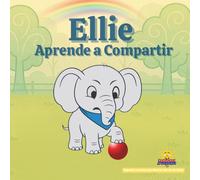 Ellie Aprende a compartir: Pequeñas Lecciones para llevarse bien con los demás, Una historia sobre compartir y turnarse