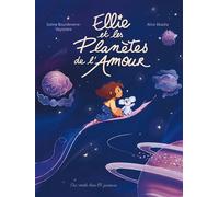 Ellie et les planètes de l'amour - Soline Bourdeverre-Veyssiere - Des Ronds Dans L'o - cartonné - Album jeunesse