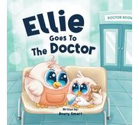 Ellie Goes to The Doctor: Staying Healthy and Fit. Get Some Rest!