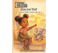 Ellie, How Are You?: Book 3 - Jo Jo and Ellie Series