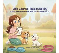 Ellie Learns Responsibility: A Story About Always Doing What You’re Supposed to Do