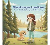 Ellie Manages Loneliness: A story about feeling lonely-and finding your way