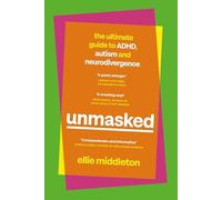 Ellie Middleton - UNMASKED The Ultimate Guide to ADHD Autism and Ne - F245z