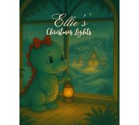Ellie’s Christmas Lights: A gentle holiday story about kindness, courage, and finding your inner glow