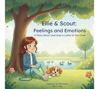 Ellie & Scout: Feelings and Emotions: A Story About Learning to Listen to Our Clues