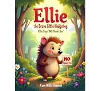Ellie the Brave Little Hedgehog: BOOK 1: Ellie Says "No Thank You"