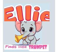 Ellie the Elephant Finds Her Trumpet: Children’s Animal Stories perfect for bedtime and early readers ages 2-6.