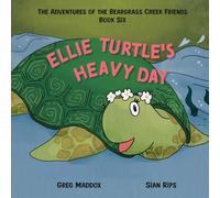 Ellie Turtle's Heavy Day: The Adventures of the Beargrass Creek Friends Book Six