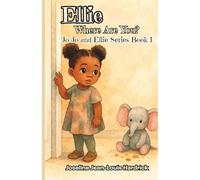 Ellie, Where Are You?: Book 1 - Jo Jo and Ellie Series