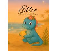 Ellie - Where Dreams Begin: A gentle rhyming story about kindness, courage, and following your heart.