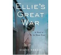 Ellie's Great War A Novel of the Home Front - Diane Keech - She Writes Press - ebook (ePub) - Livre