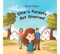 Ellie's Parents Got Divorced: Children's Book About Divorce and Separation, for preschoolers and Elementary School Kids
