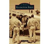 Ellington Field by Mark Lardas Mark Lardas (Auteur)