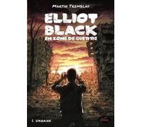Elliot Black En Zone De Guerre - Tome 1, Ukraine