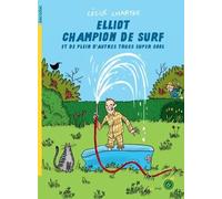 Elliot champion de surf et de plein d’autres trucs super cool