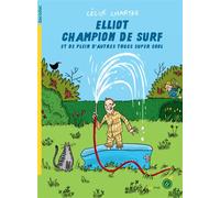 Elliot champion de surf et de plein d'autres trucs super cool - Cécile Chartre - Rouergue - broché - Roman junior