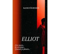 ELLIOT: J'ai envie... - Je m'aime... - Quand je pleure...