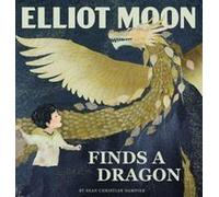 Elliot Moon Finds A Dragon