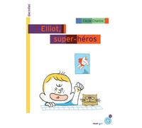 Elliot, super héros - Cécile Chartre - Rouergue - broché - Roman junior dès 9 ans