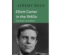 Elliott Carter in the 1940s: Two Early Tonal Works