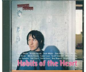 Elliott Smith, Chris Whitley, David Grier, Guy Davis, Mike Dowling, Stephen Fearing, Laura Love, Josh White, Jerry Douglas, Merle Travis, Roy Rogers, Dan Bern, Kristin Hersh, Scott Tennant, Jim Croce, - Habits of the Heart (Acoustic Artists)