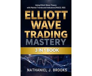 Elliott Wave Trading Mastery: Using Elliott Wave Theory with Market Trends and Indicators (MACD, RSI)